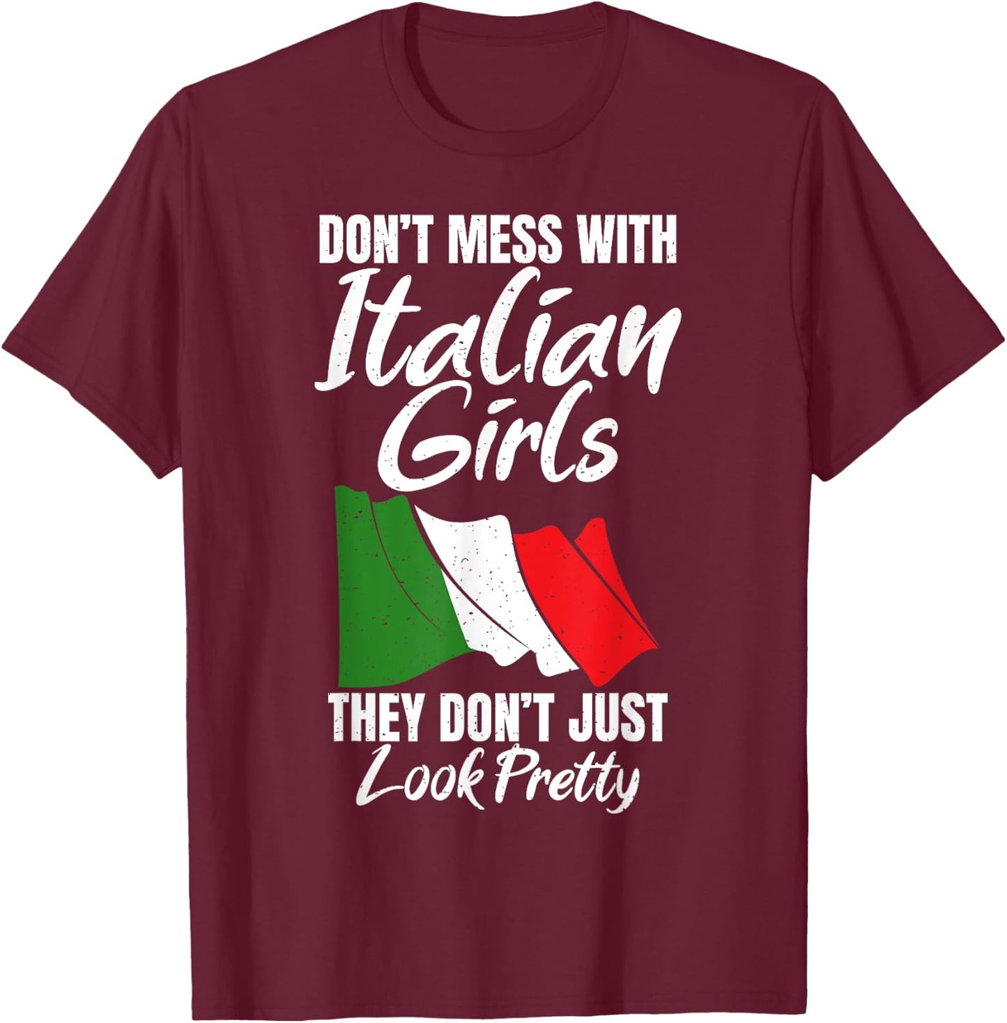 Don't mess with Italian girls, they don't just look pretty T-Shirt - T-Shirt | Maroon