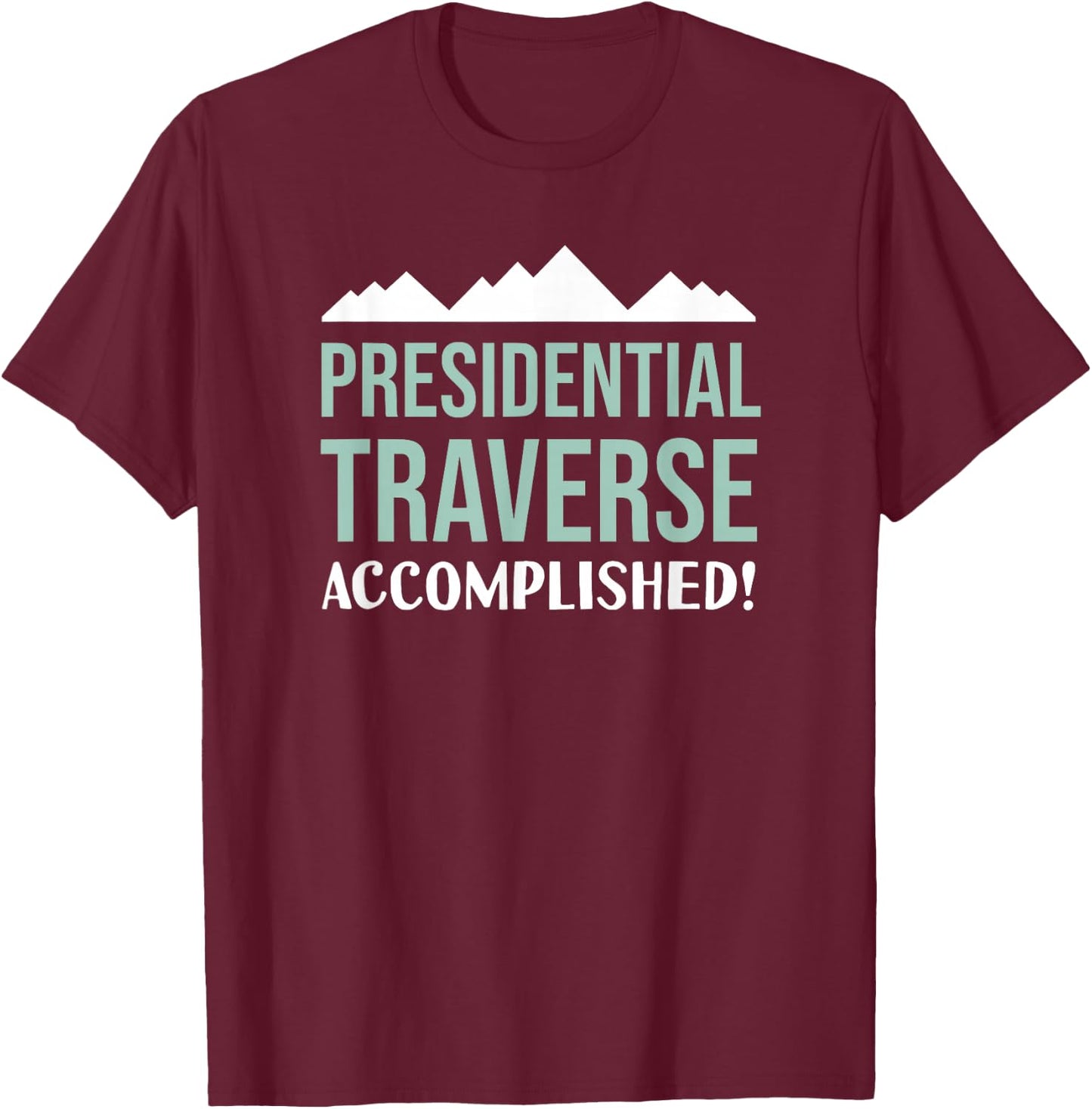 Presidential Traverse Accomplished Hiking Trail NH T-Shirt - T-Shirt | Maroon