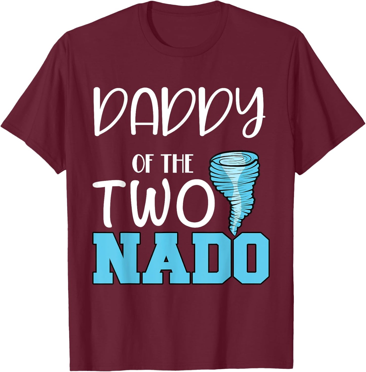 Daddy of the Two-nado Tornado Themed 2nd Birthday Party T-Shirt - T-Shirt | Maroon