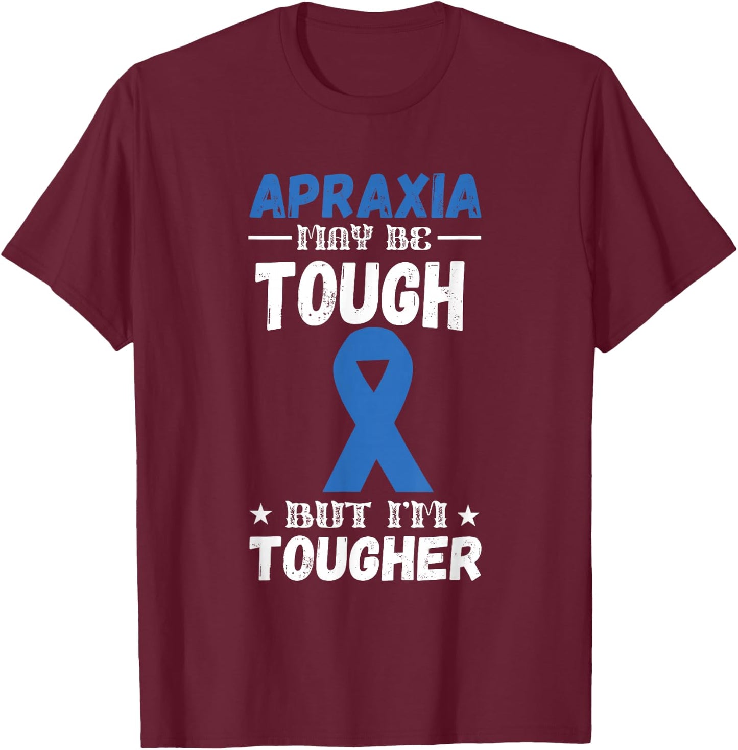 Apraxia Awareness Tougher Blue Ribbon Apraxia Supporter T-Shirt - T-Shirt | Maroon