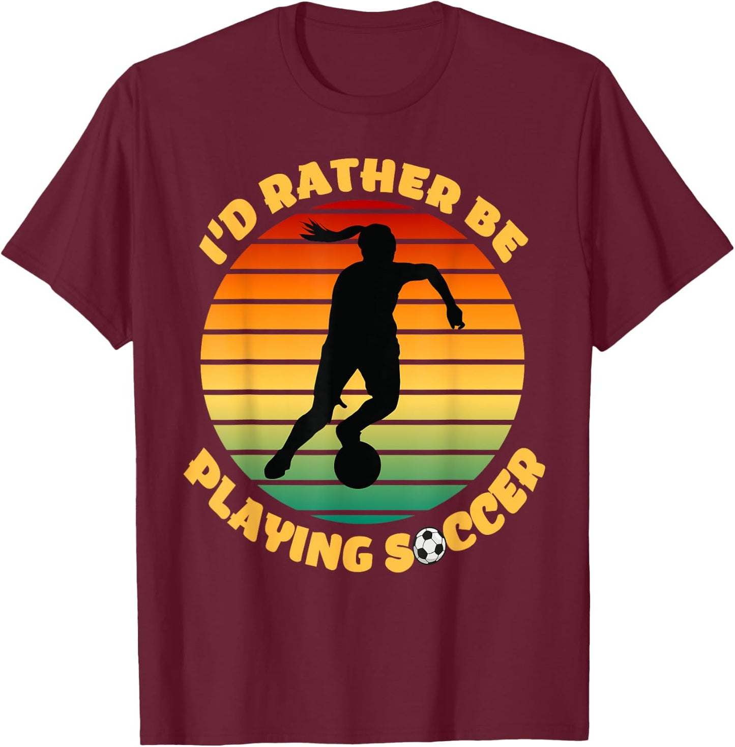 I'd Rather be Playing Soccer Player Sport Apparel T-Shirt - T-Shirt | Maroon