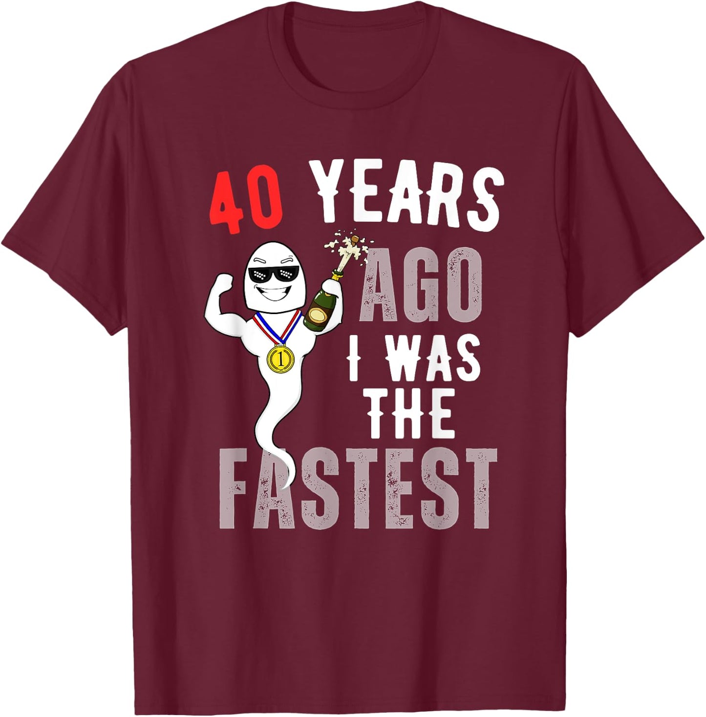 Funny 40 Years Ago I Was The Fastest T-Shirt - T-Shirt | Maroon