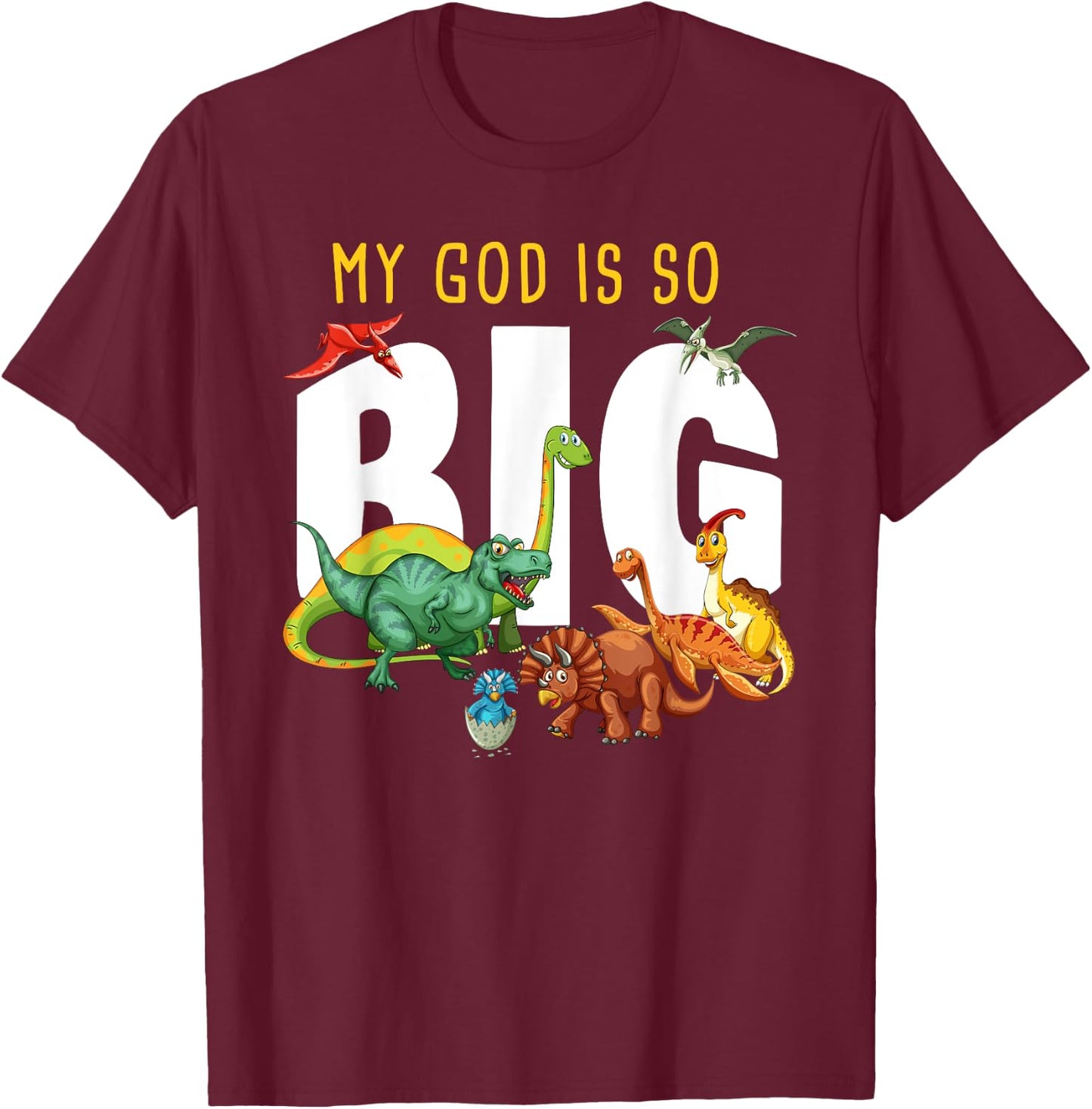 My GOD is So Big – Christian Faith Kids & Adult Dinosaur T-Shirt - T-Shirt | Maroon