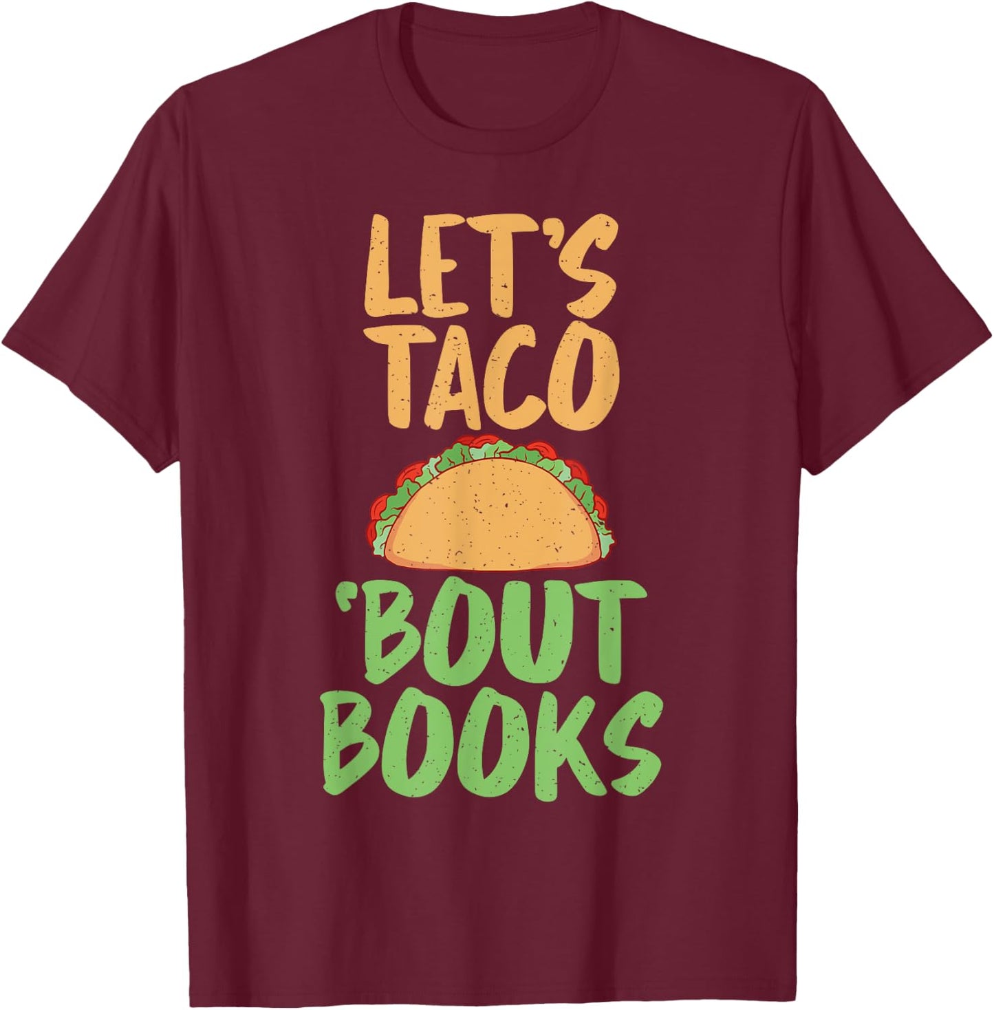 Lets Taco bout Books Reading Teacher T-Shirt - T-Shirt | Maroon