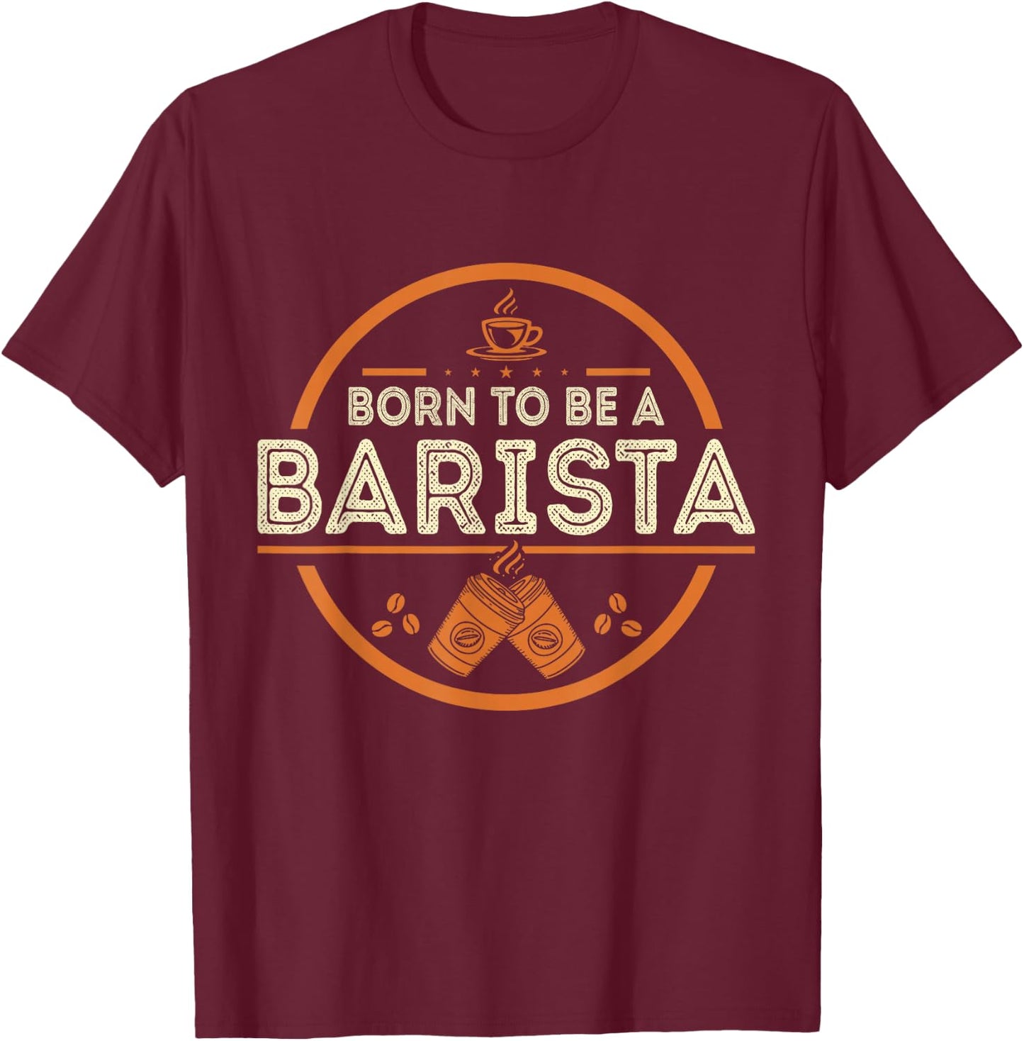Born To Be A Barista T-Shirt - T-Shirt | Maroon