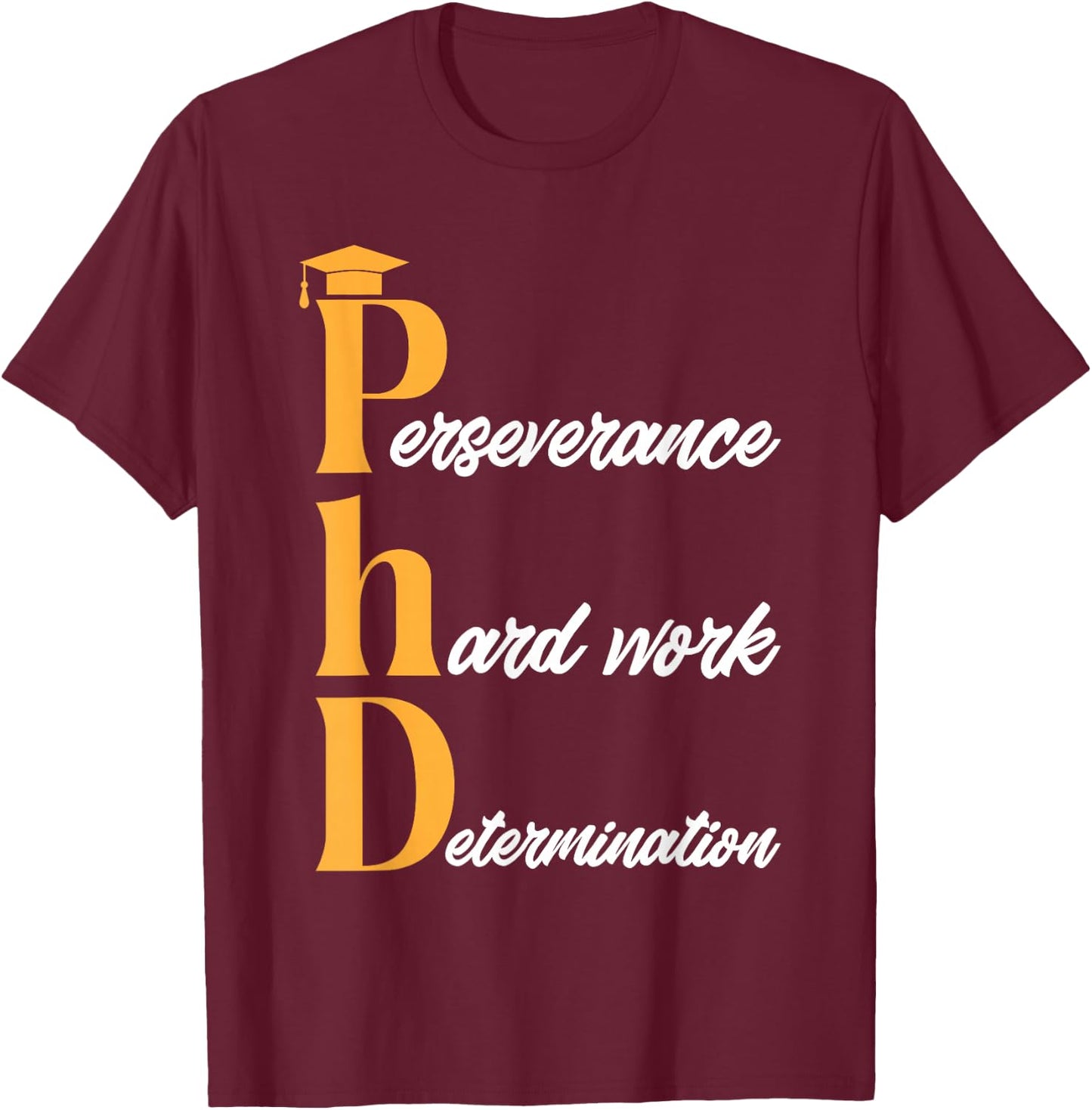 PhD Graduate Doctorate Degree Ph.D. Graduation T-Shirt - T-Shirt | Maroon