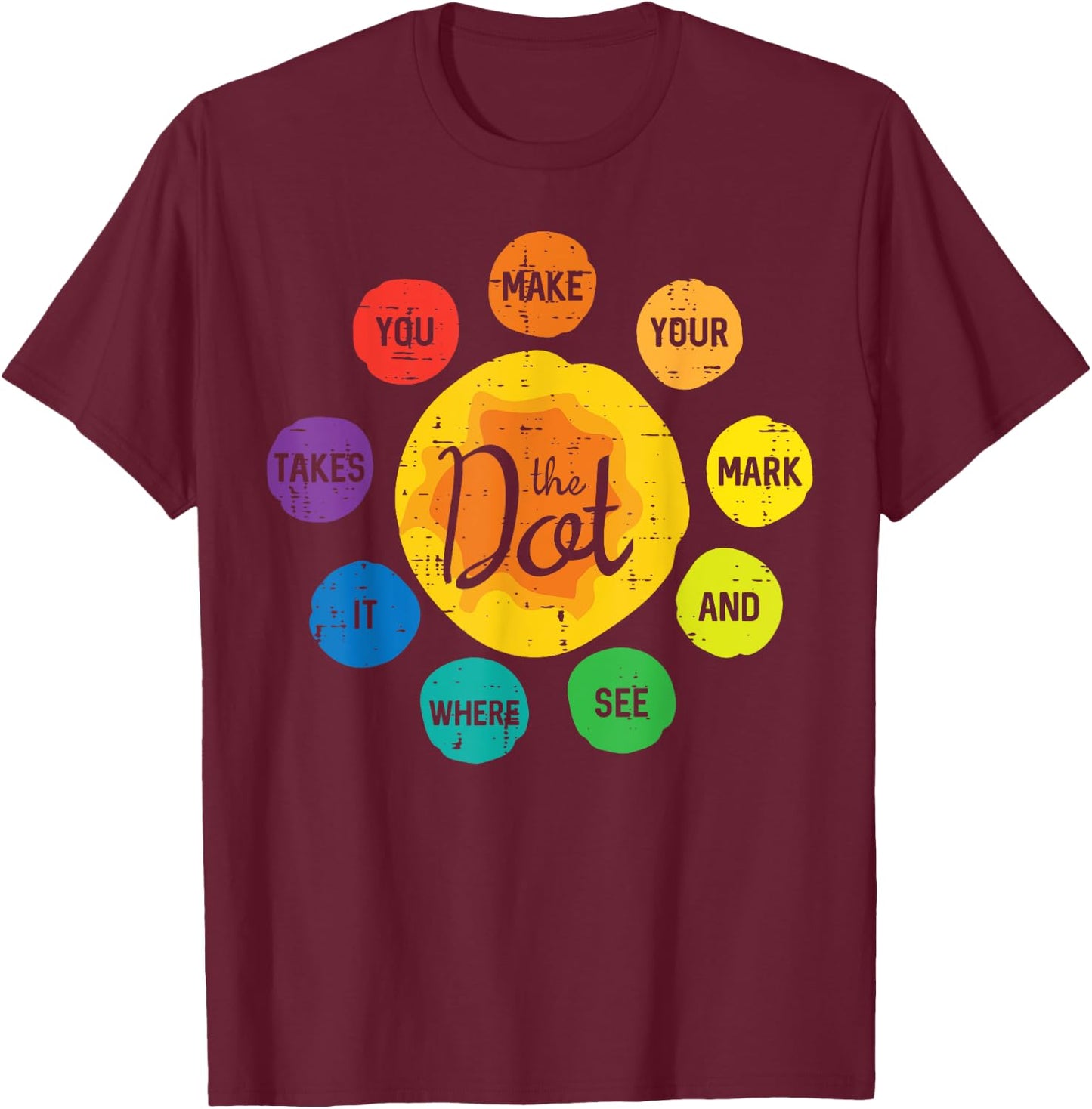 The Dot Make Mark Dots Men Women Kids Boys Girl Toddler T-Shirt - T-Shirt | Maroon