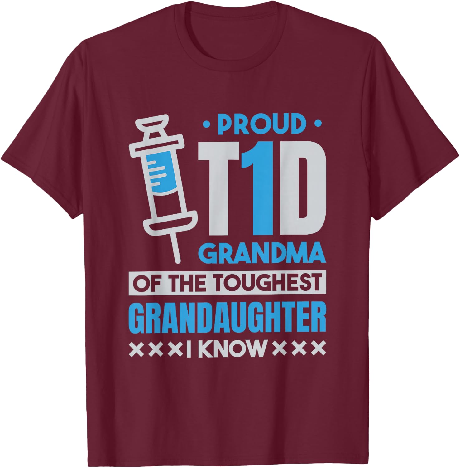 Proud T1D Grandma , Type 1 Diabetes and Diabetic T-Shirt - T-Shirt | Maroon