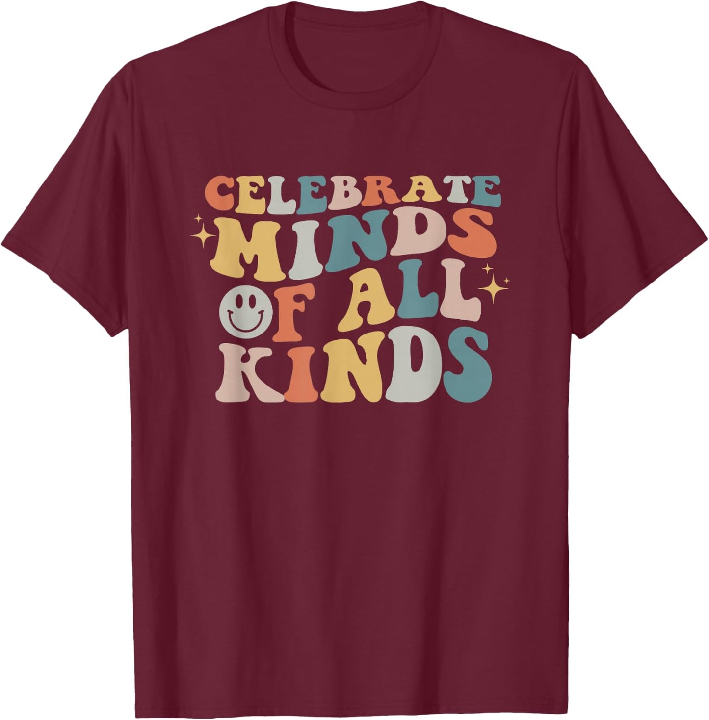 Celebrate Minds of All Kinds Neurodiversity Autism Awareness T-Shirt - T-Shirt | Maroon