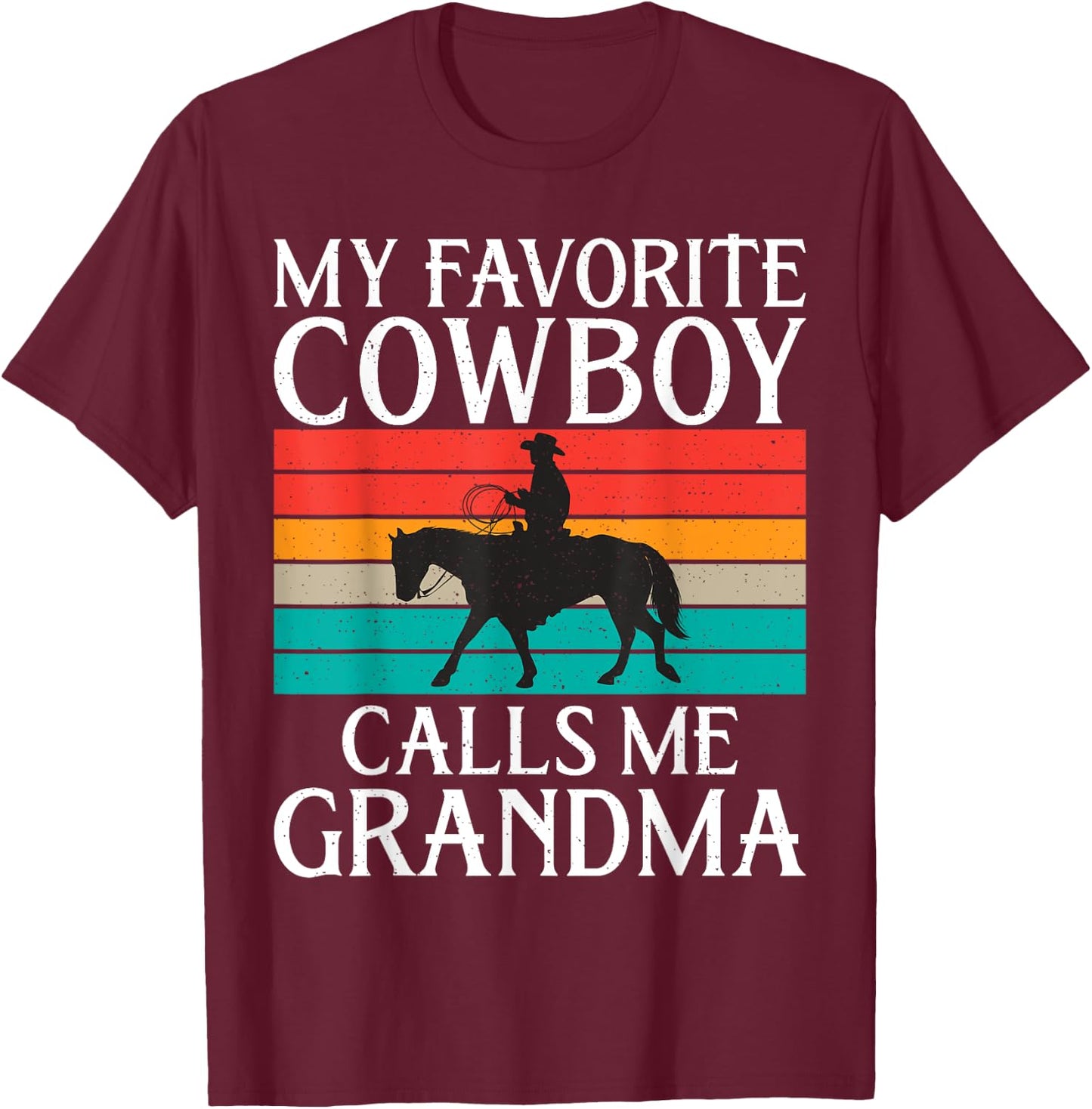 My favorite Cowboy calls me Grandma Rodeo T-Shirt - T-Shirt | Maroon