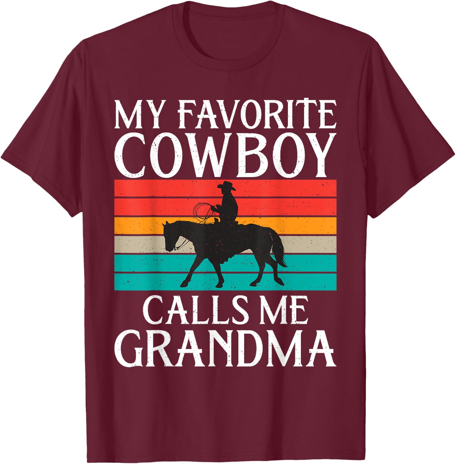 My favorite Cowboy calls me Grandma Rodeo T-Shirt - T-Shirt | Maroon
