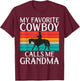 My favorite Cowboy calls me Grandma Rodeo T-Shirt - T-Shirt | Maroon