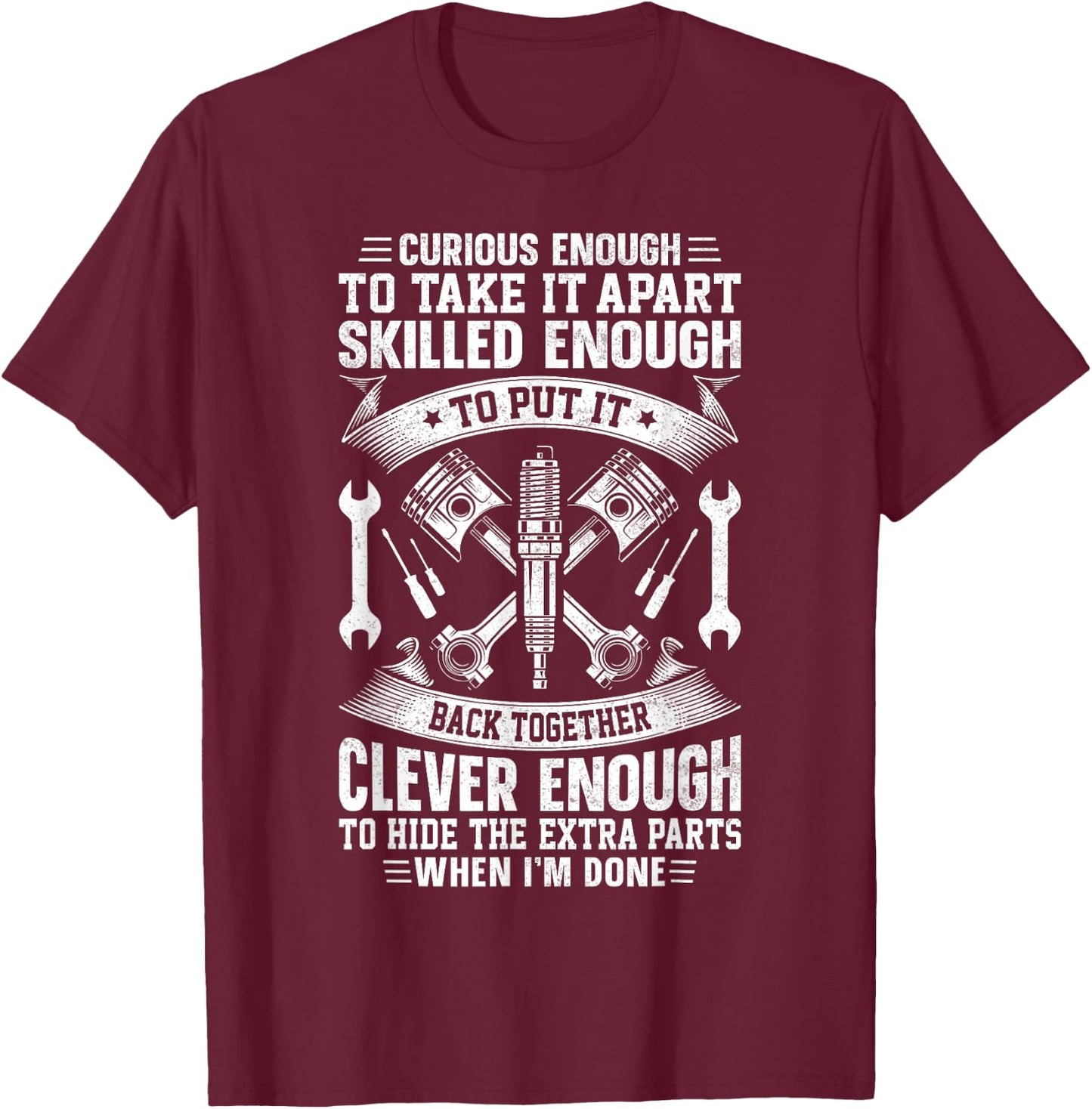 Curious Enough to Take It Apart Engineer Mechanic T-Shirt - T-Shirt | Maroon
