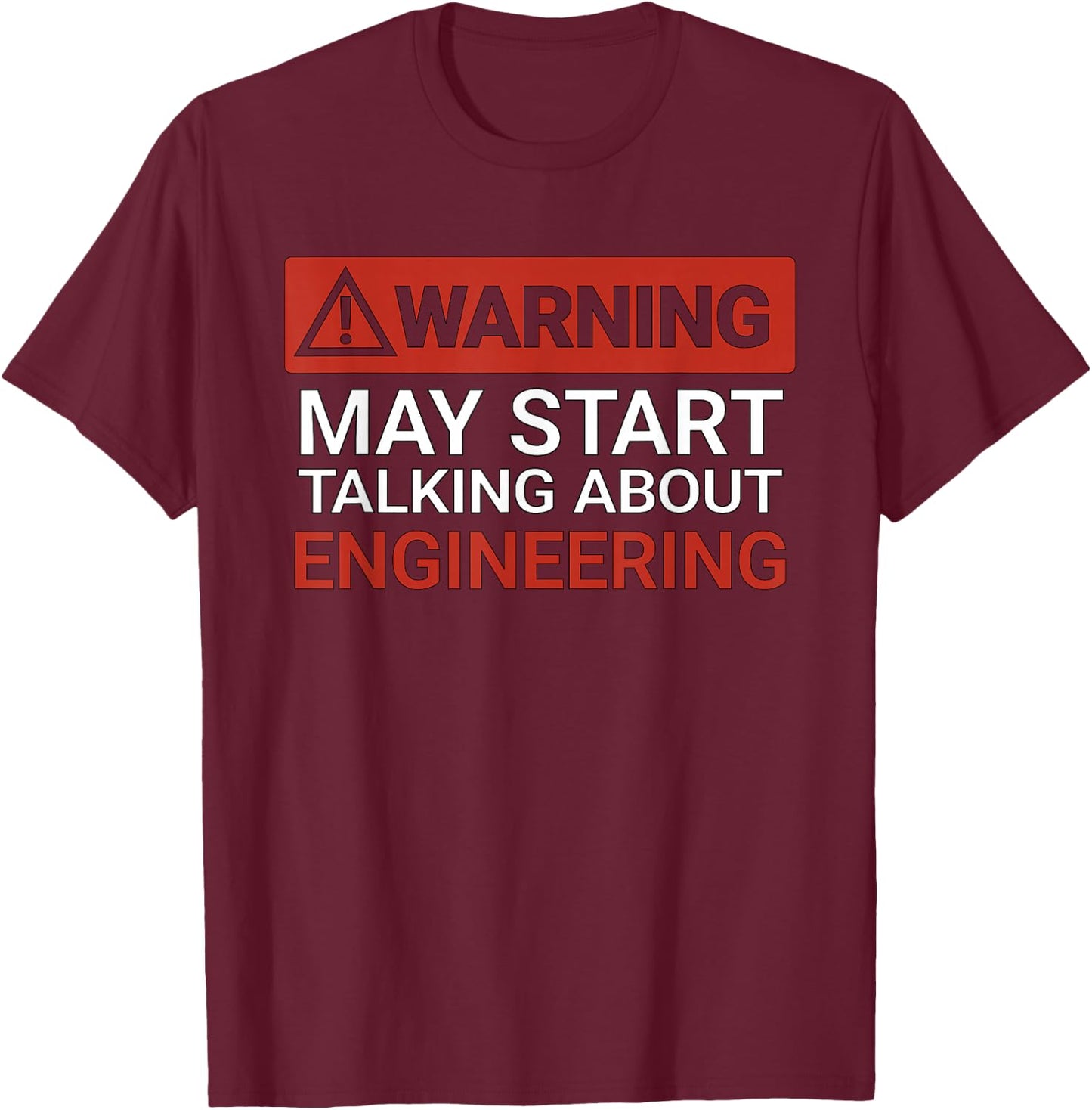 Warning May Start Talking About Engineering | Funny T-Shirt - T-Shirt | Maroon