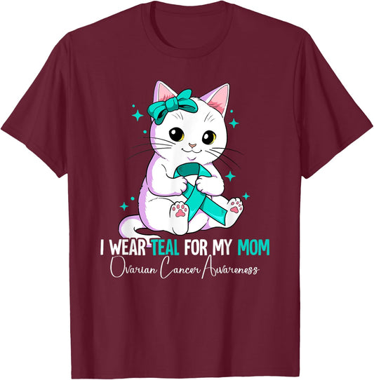 I Wear Teal For My Mom Ovarian Cancer Awareness T-Shirt - T-Shirt | Maroon