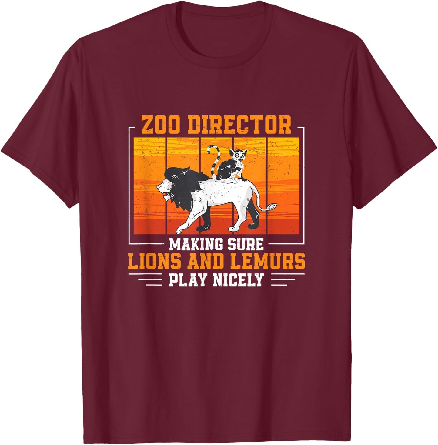 Zoo Director Lions and Lemurs Funny Zoo Curator T-Shirt - T-Shirt | Maroon