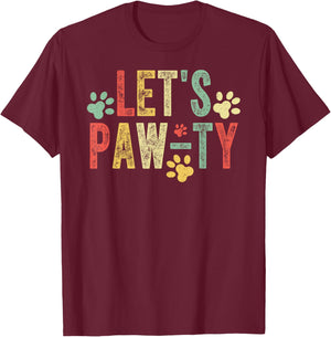 Let's Paw-ty! Fun and Comfortable Design Dog Owners Lover T-Shirt - T-Shirt | Maroon