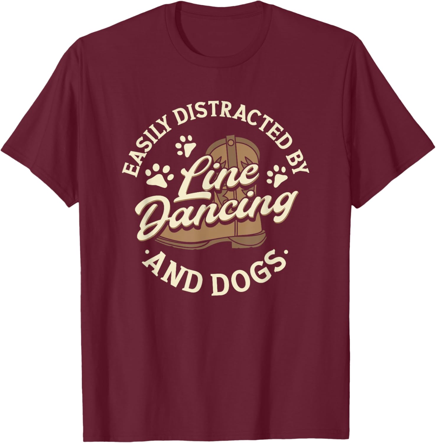 Easily Distracted By Line Dancing And Dogs County Western T-Shirt - T-Shirt | Maroon