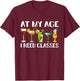 Funny At My Age I Need Glasses Dad Mom Wine Drinking T-Shirt - T-Shirt | Maroon