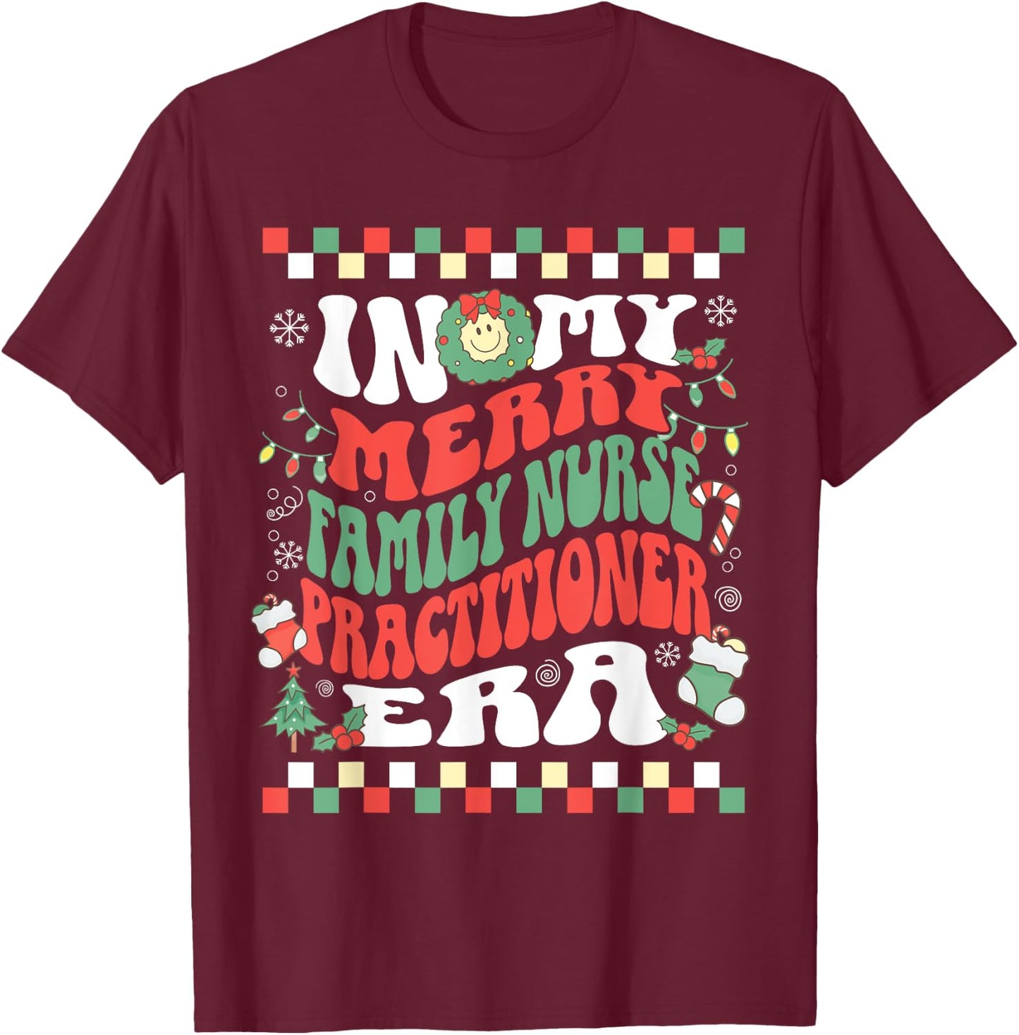 In My Merry Family Nurse Practitioner Era Groovy Christmas T-Shirt - T-Shirt | Maroon