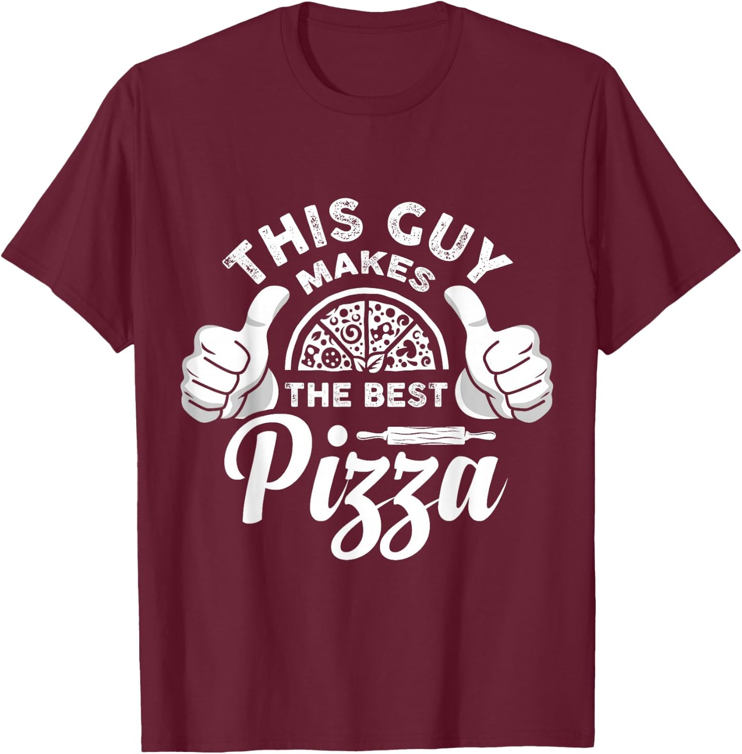 This Guy Makes the Best Pizza for Pizza Lovers Pizza Maker T-Shirt - T-Shirt | Maroon
