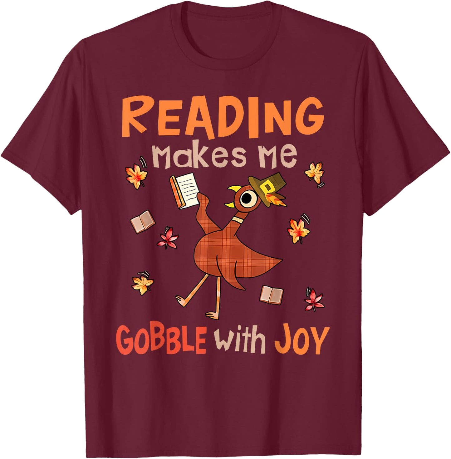 Reading Makes Me Gobble With Joy Turkey Reading Book T-Shirt - T-Shirt | Maroon