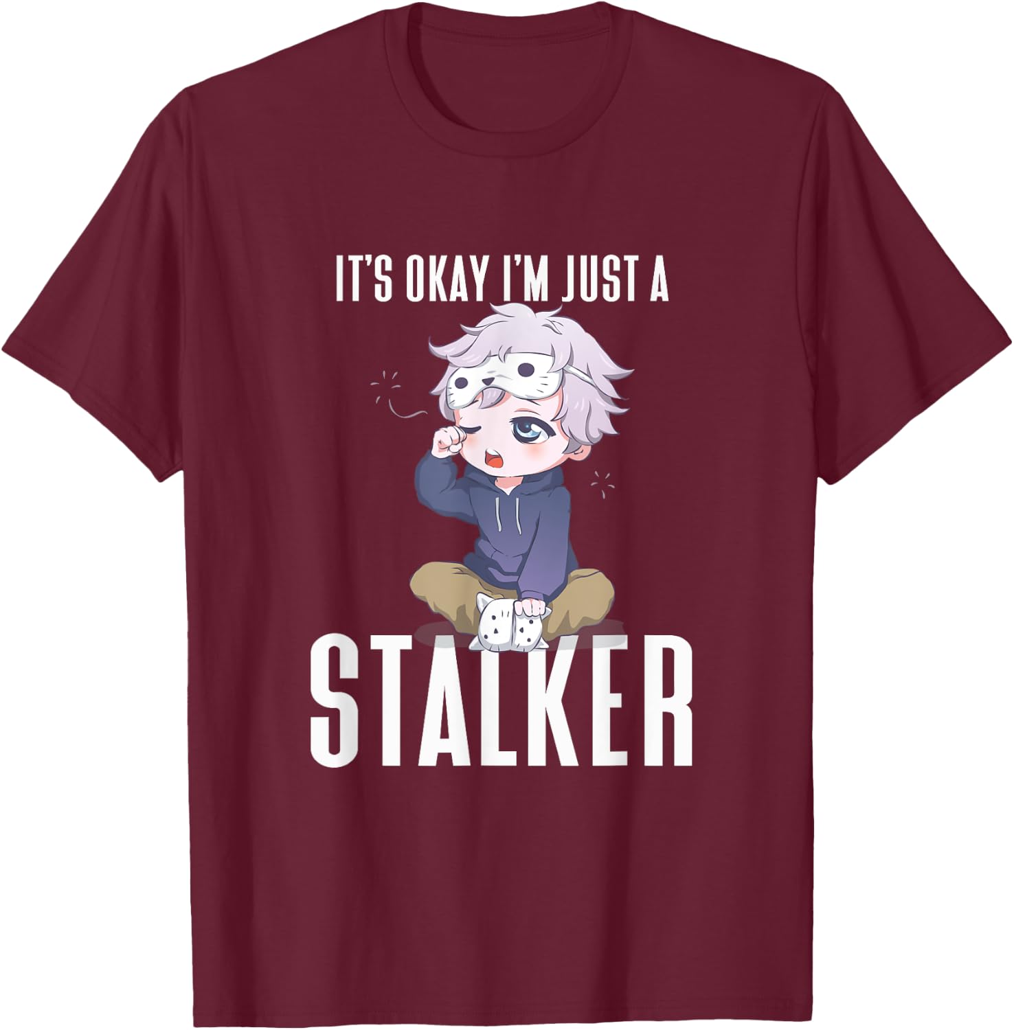 Anime It's Okay I'm Just A Stalker Japanese Kawaii Otaku T-Shirt - T-Shirt | Maroon
