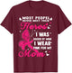 Most People Never Meet Their Heroes I Wear Pink For My Mom T-Shirt - T-Shirt | Maroon