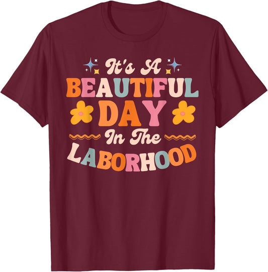 Labor and Delivery L&D Nurse Beautiful Day In The Laborhood T-Shirt - T-Shirt | Maroon