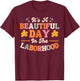 Labor and Delivery L&D Nurse Beautiful Day In The Laborhood T-Shirt - T-Shirt | Maroon