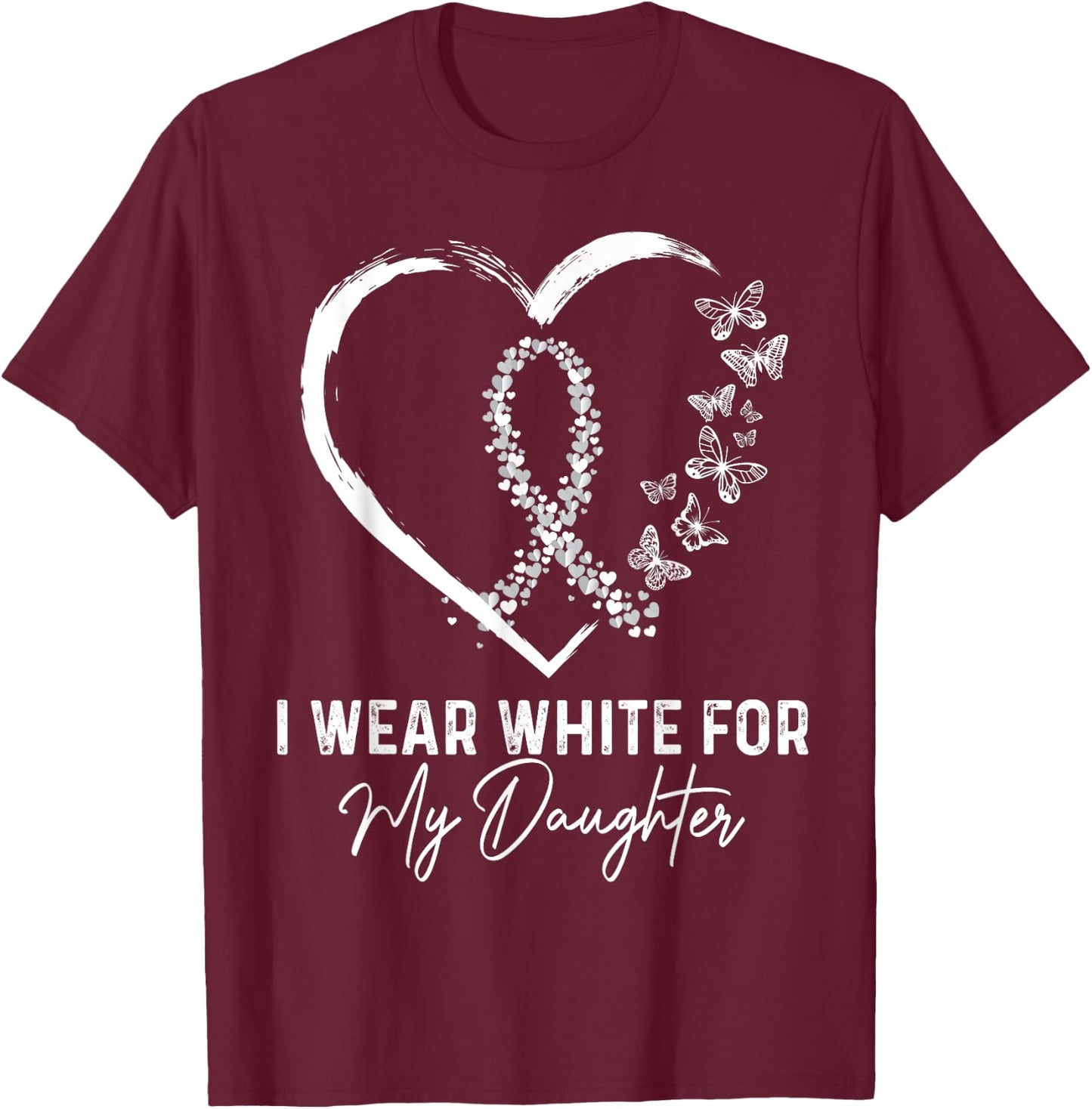 I Wear White For My Daughter Lung Cancer Awareness Ribbon T-Shirt - T-Shirt | Maroon