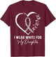 I Wear White For My Daughter Lung Cancer Awareness Ribbon T-Shirt - T-Shirt | Maroon