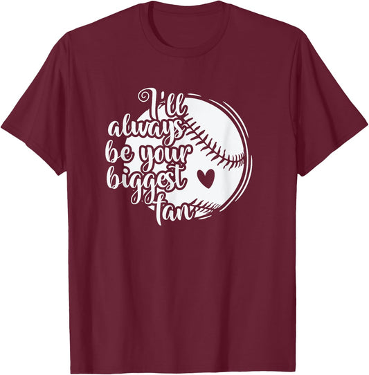 I'll always be your biggest Fan Baseball T-Shirt - T-Shirt | Maroon