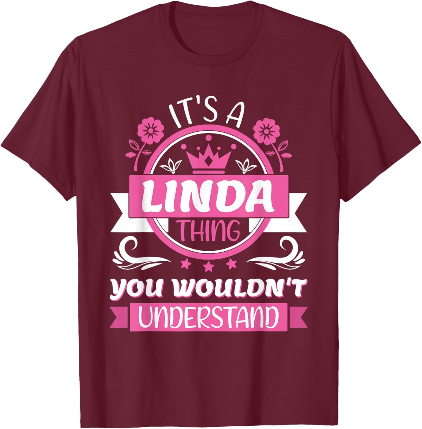 Linda Name | It's a Linda Thing You Wouldn't Understand T-Shirt - T-Shirt | Maroon