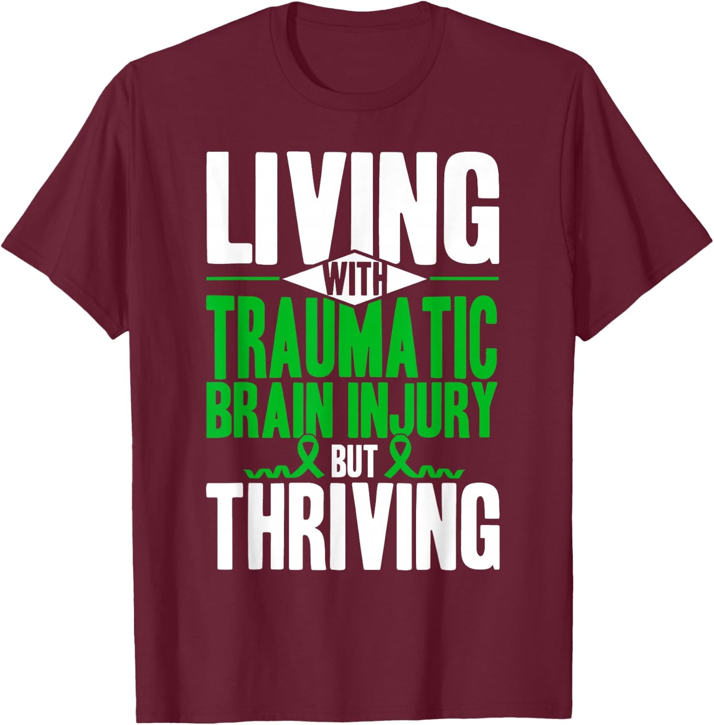 Living With Traumatic Brain Injury Support Awareness T-Shirt - T-Shirt | Maroon