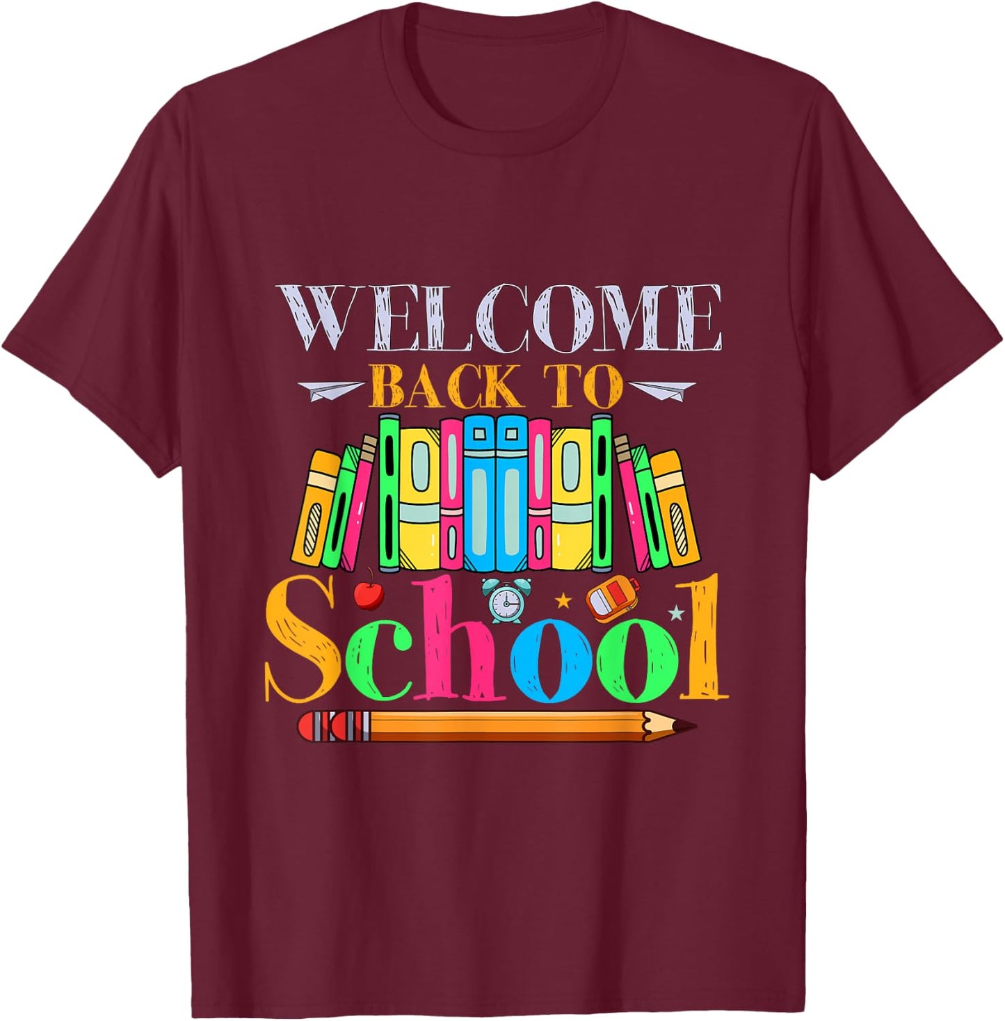 Welcome Back To School First Day Of School Student Teacher T-Shirt - T-Shirt | Maroon