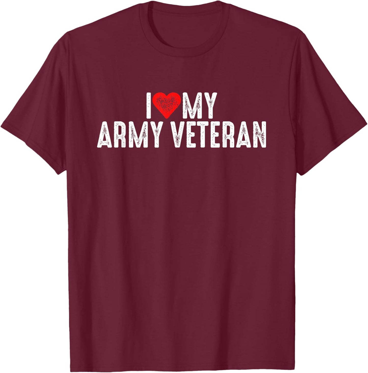 I Love My Army Veteran T-Shirt - T-Shirt | Maroon