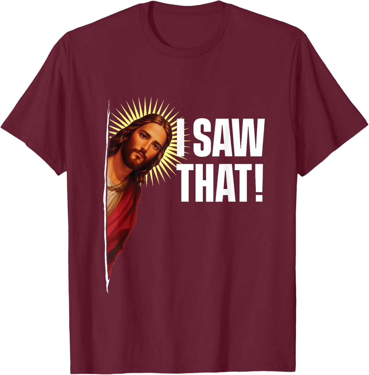I Saw That - Christian Couple Jesus Christ Inspirational T-Shirt - T-Shirt | Maroon