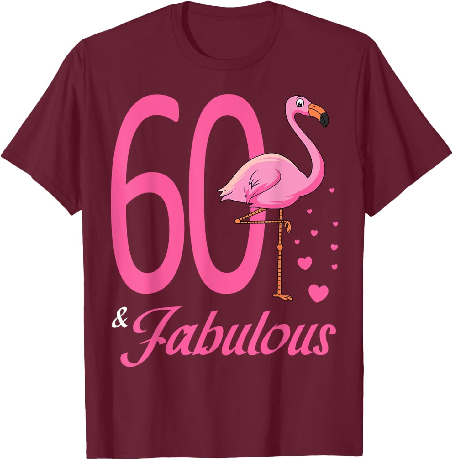 60 & Fabulous Flamingo Birthday 60th Party Celebration T-Shirt - T-Shirt | Maroon