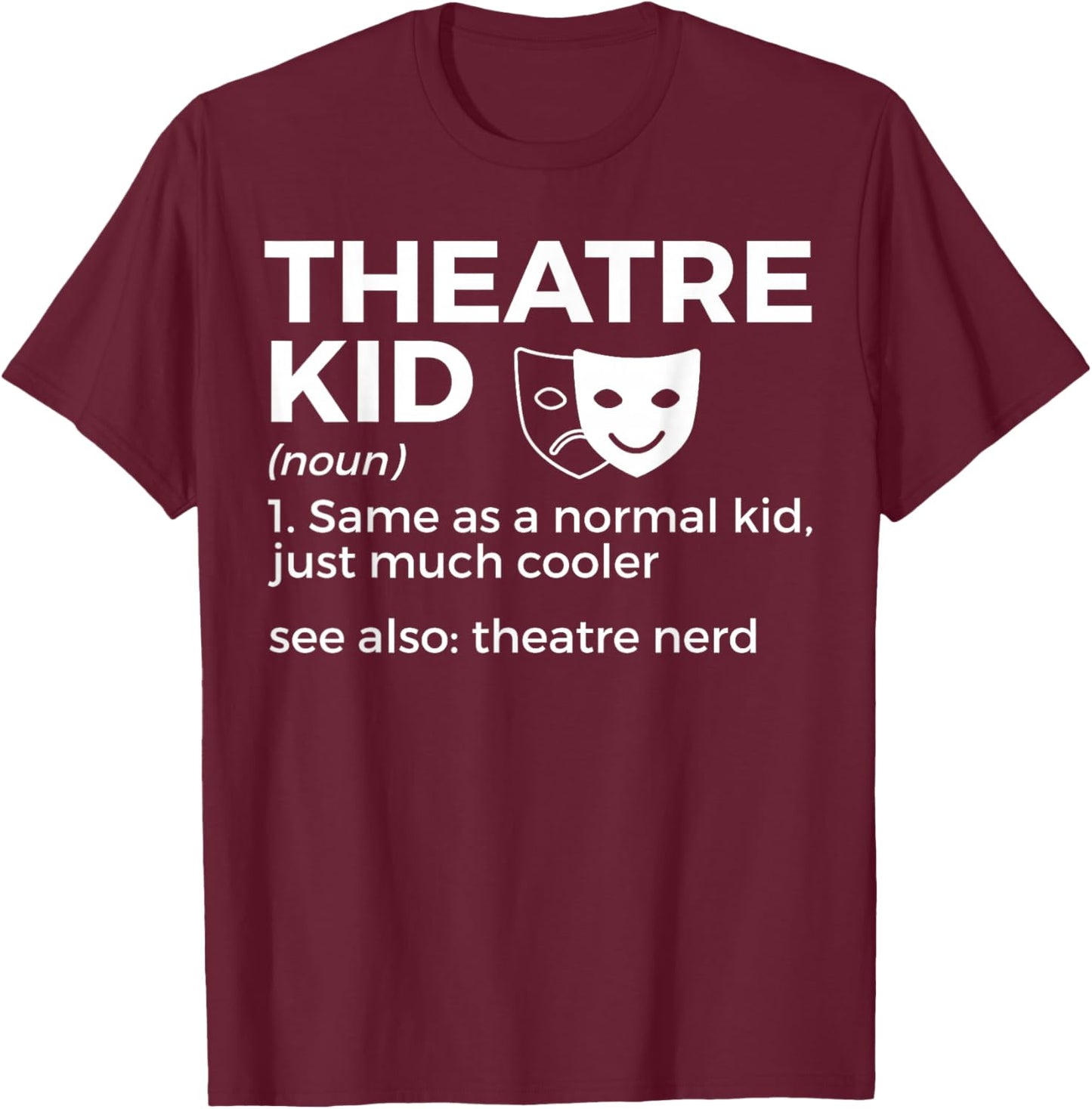Theatre Kid Definition Theatre Nerd Actor T-Shirt - T-Shirt | Maroon