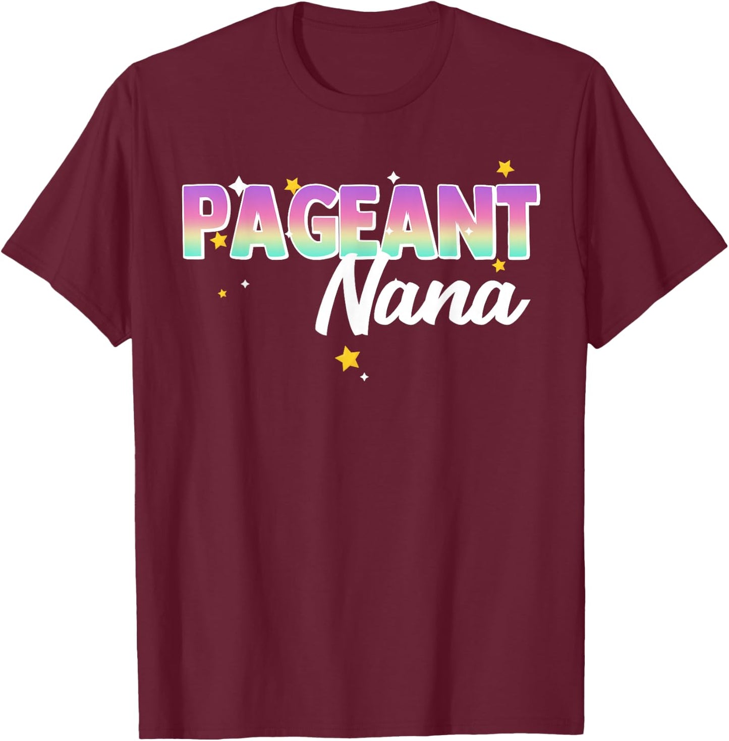 Pageant Nana Grandma Matching Family Beauty Pageant Glitz T-Shirt - T-Shirt | Maroon