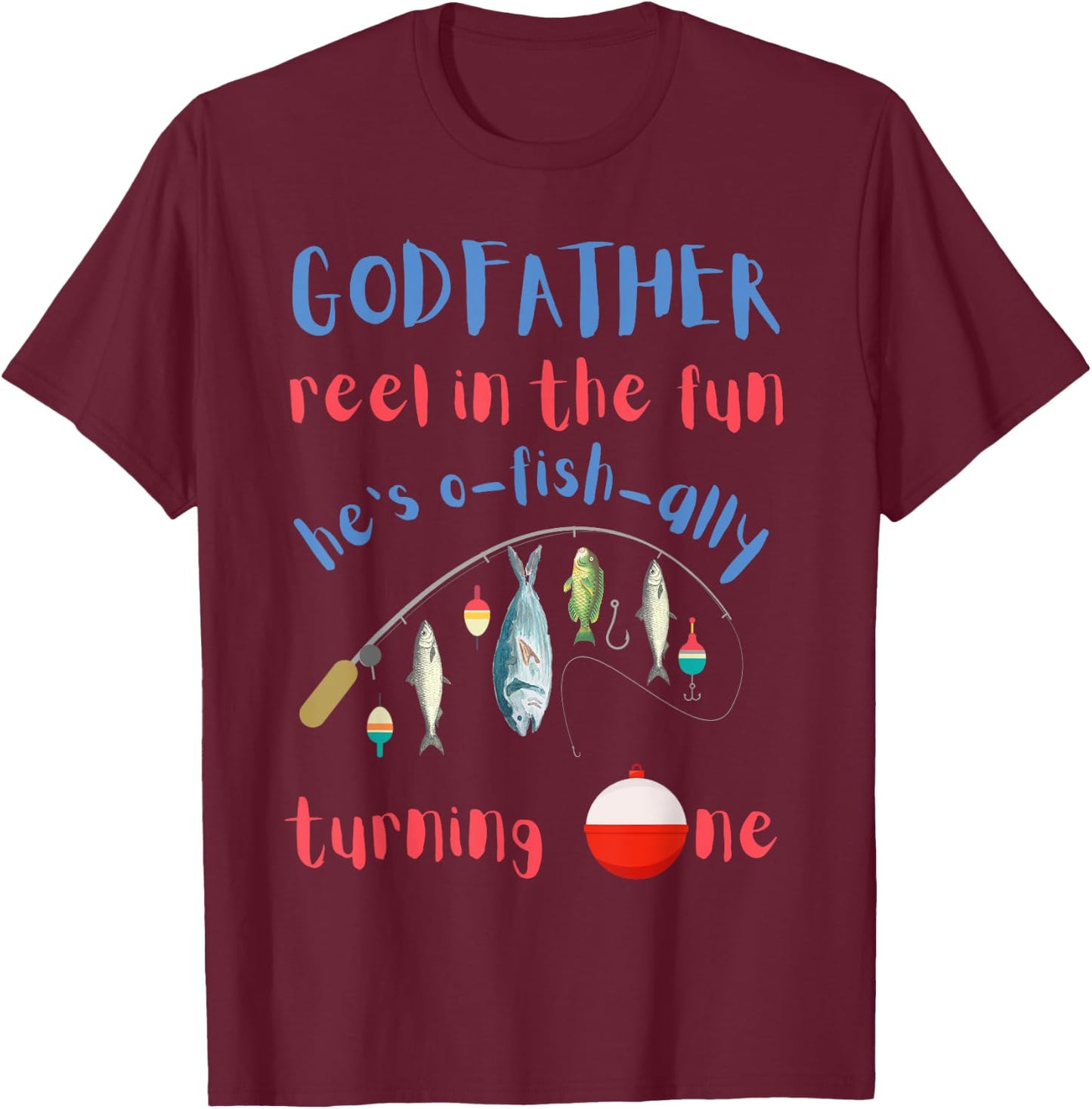 Godfather Fishing First Birthday O-fish-ally One 1st Bday T-Shirt - T-Shirt | Maroon