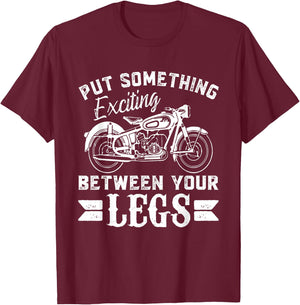 Put something Exciting between your Legs T-Shirt - T-Shirt | Maroon