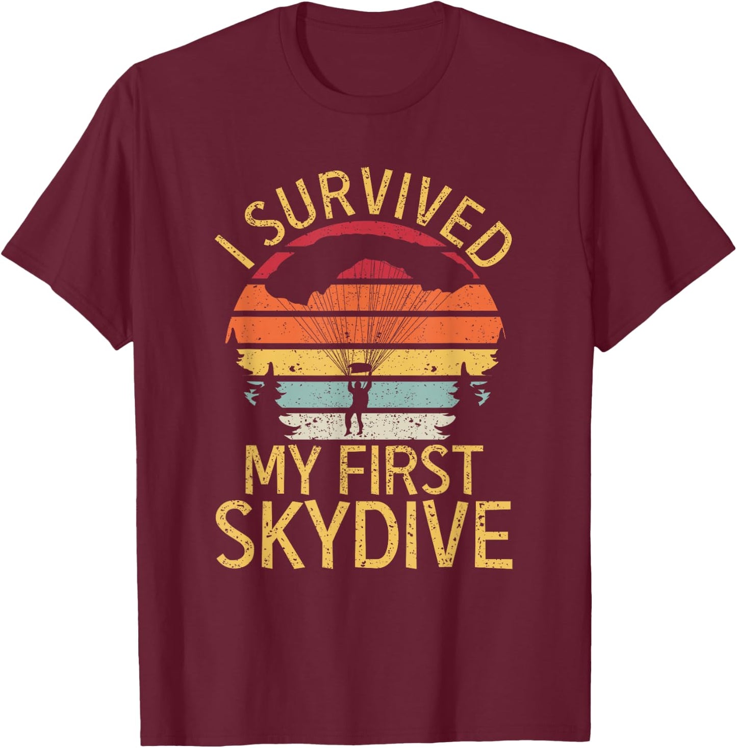 I Survived My First Skydive Funny Skydiving T-Shirt - T-Shirt | Maroon