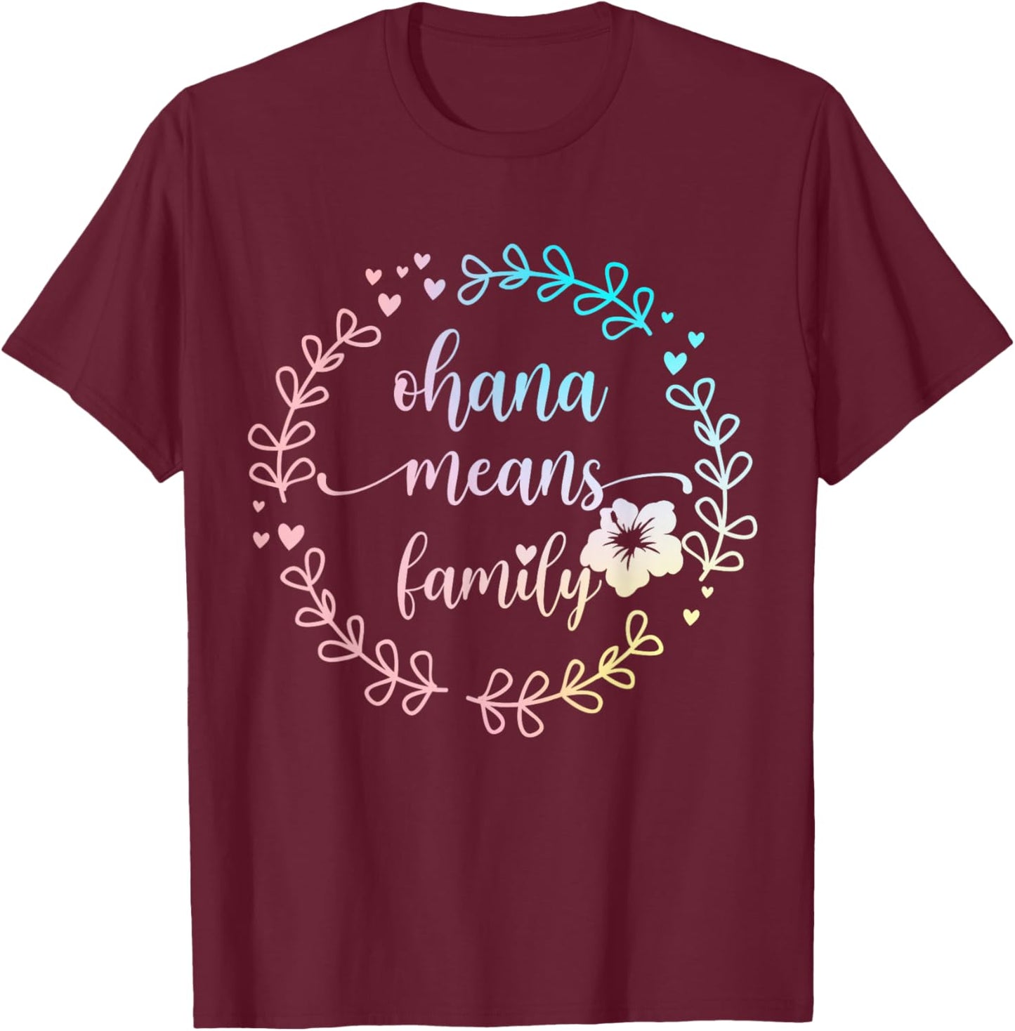 Ohana Means Family Hawaiian Hawaii Flowers Hibiscus T-Shirt - T-Shirt | Maroon