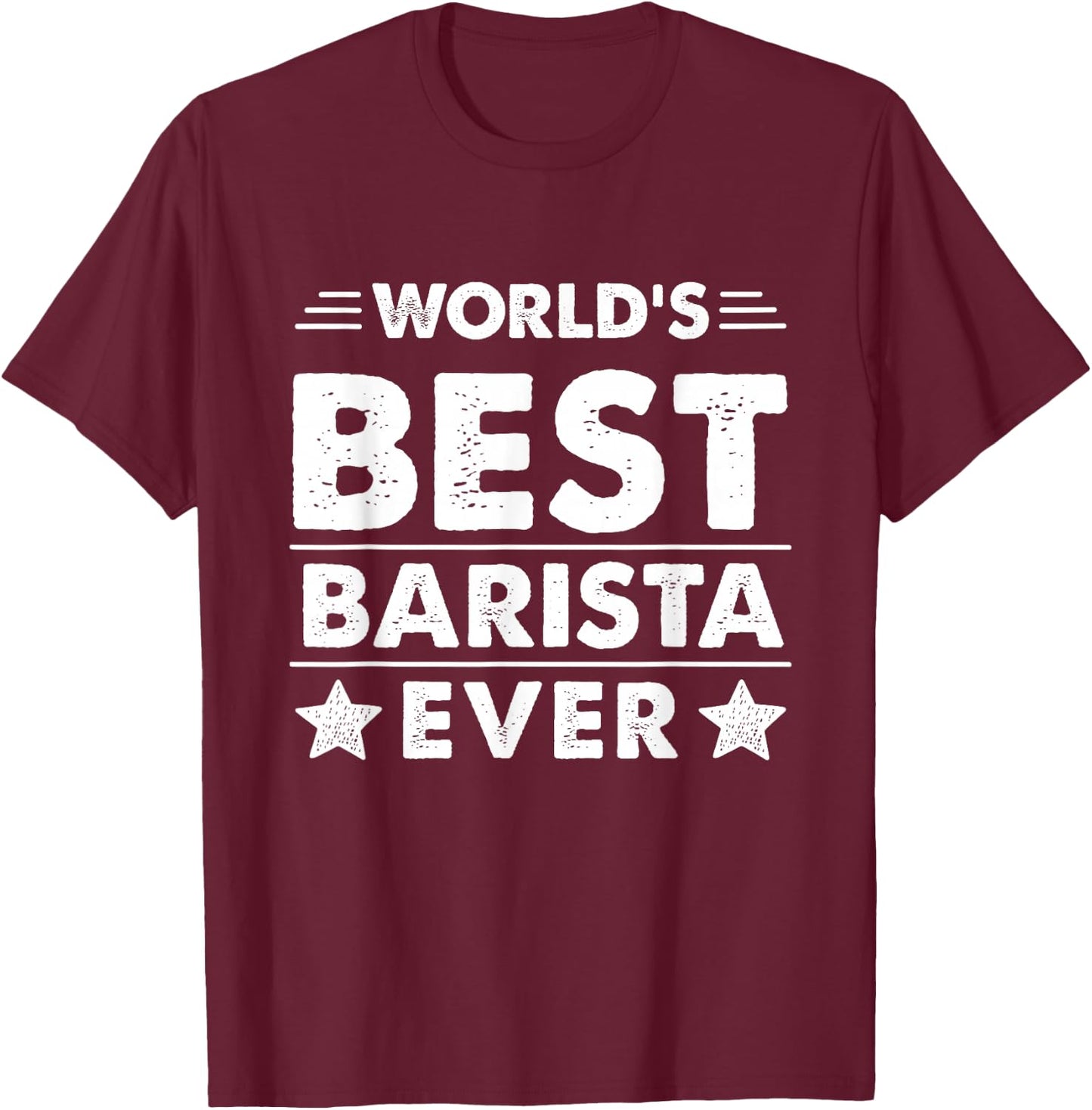 World's Best Barista Ever T-Shirt - T-Shirt | Maroon