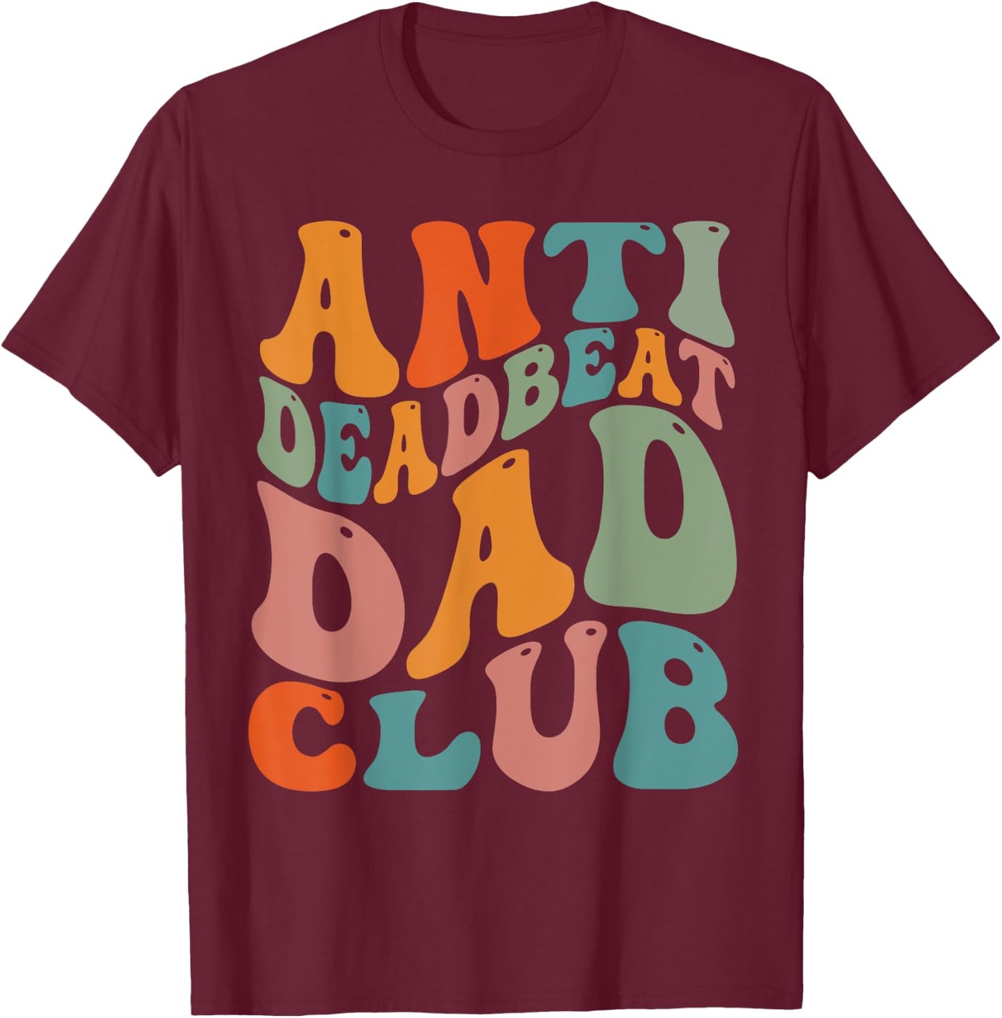 Anti Dead Beat Dad Club T-Shirt - T-Shirt | Maroon