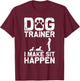 Cool Dog Trainer Women Service Dog Handler Training T-Shirt - T-Shirt | Maroon