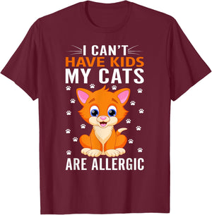 I cant have Kids my Cats are allergic Kitty Cat Lover T-Shirt - T-Shirt | Maroon