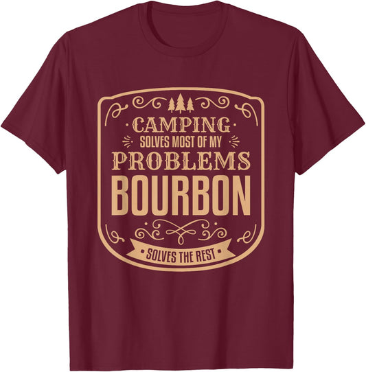 Camping Solves Most of My Problems Bourbon Solves The Rest T-Shirt - T-Shirt | Maroon